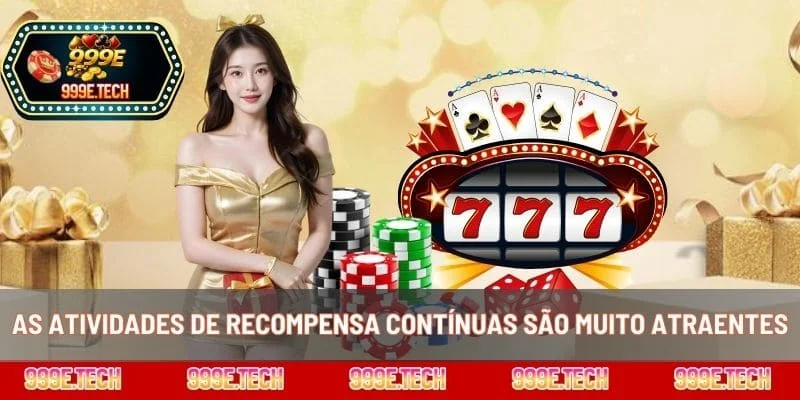 As atividades de recompensa contínuas são muito atraentes