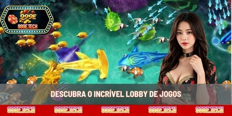Descubra o incrível lobby de jogos