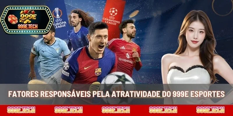 Fatores responsáveis pela atratividade do 999E esportes