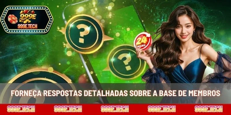 Forneça respostas detalhadas sobre a base de membros