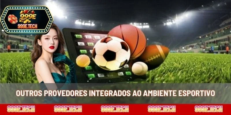 Outros provedores integrados ao ambiente esportivo
