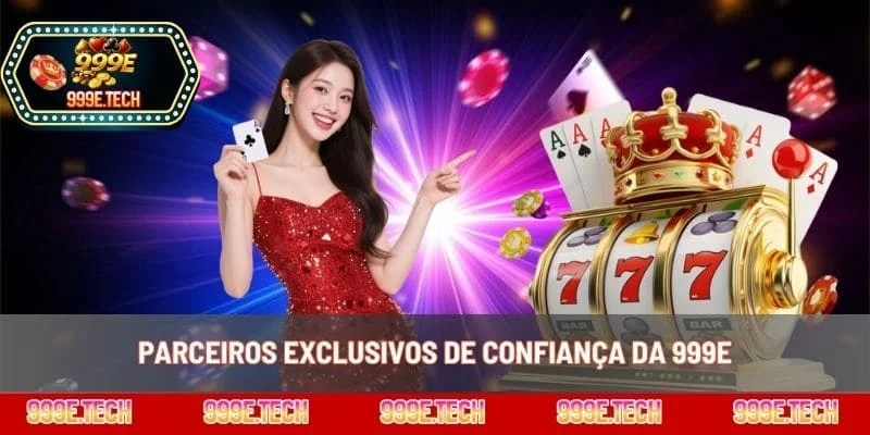 Parceiros exclusivos de confiança da 999E
