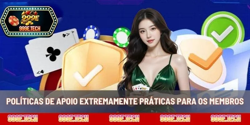 Políticas de apoio extremamente práticas para os membros