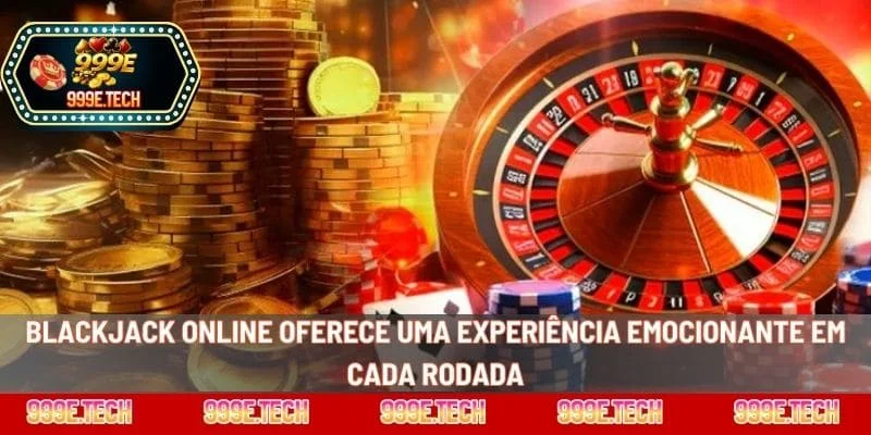 Blackjack Online oferece uma experiência emocionante em cada rodada