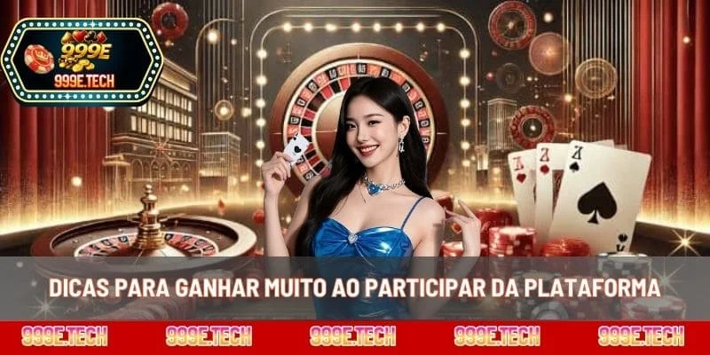 Dicas para ganhar muito ao participar da plataforma