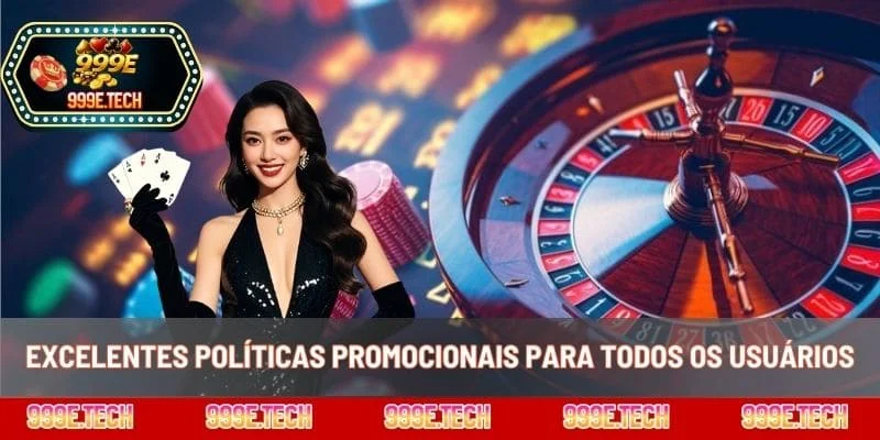 Excelentes políticas promocionais para todos os usuários