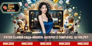 Fatos Claros Caça-Níqueis Jackpot É Confiável Ou Golpe?