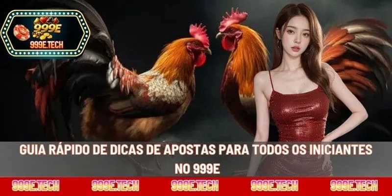 Guia rápido de dicas de apostas para todos os iniciantes no 999E