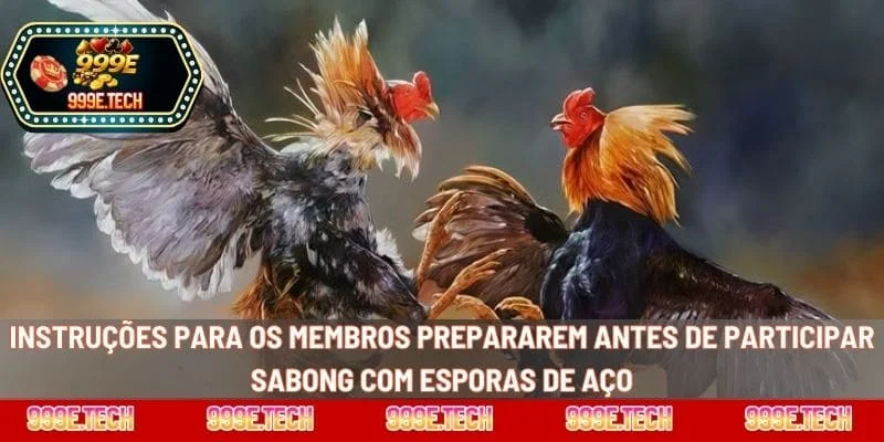 Instruções para os membros prepararem antes de participar sabong com esporas de aço