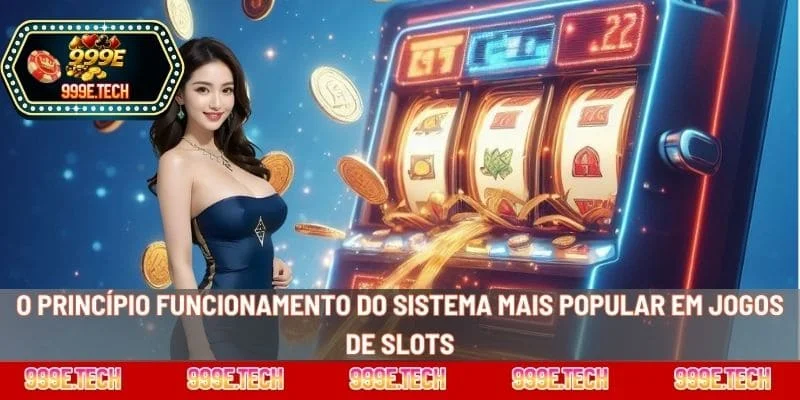 O princípio funcionamento do sistema mais popular em jogos de slots