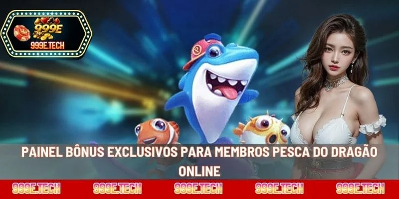 Painel bônus exclusivos para membros pesca do dragão online