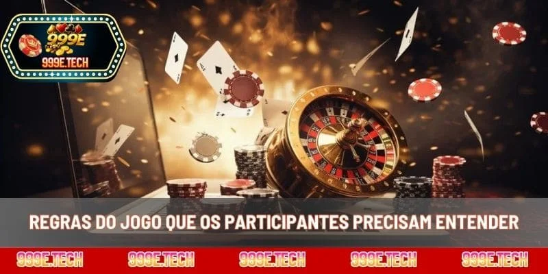 Regras do jogo que os participantes precisam entender