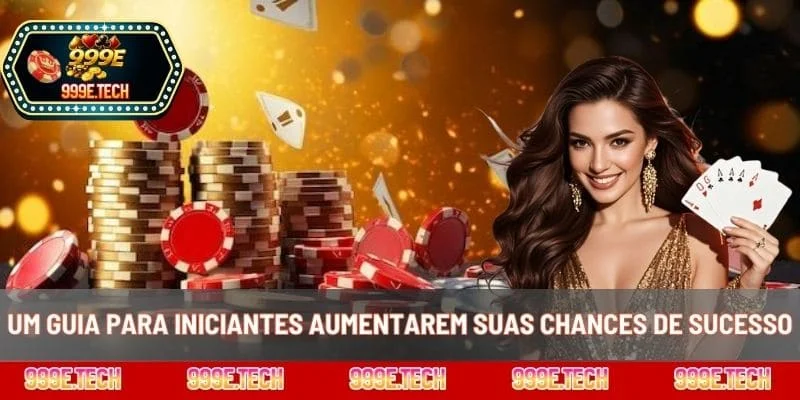 Um guia para iniciantes aumentarem suas chances de sucesso