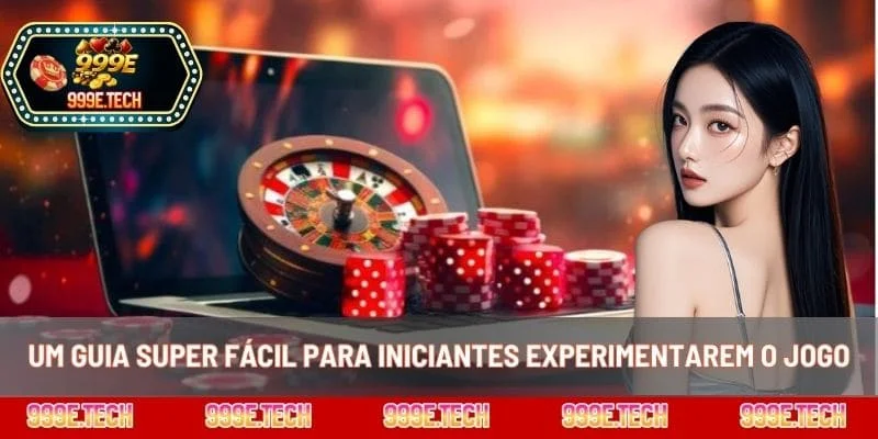 Um guia super fácil para iniciantes experimentarem o jogo