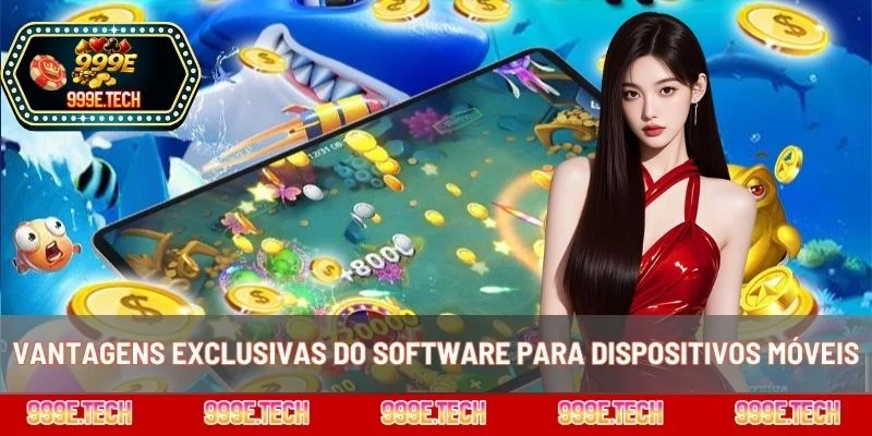 Vantagens exclusivas do software para dispositivos móveis